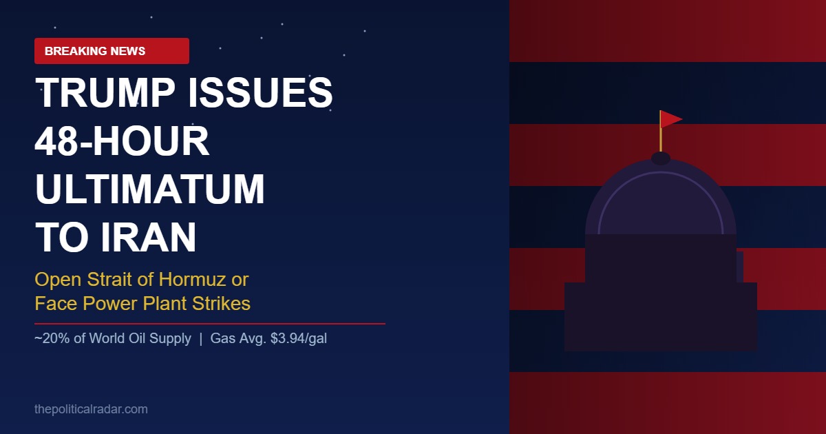 Trump Issues 48-Hour Ultimatum to Iran: Open Strait of Hormuz or Face Destruction of Power Plants
