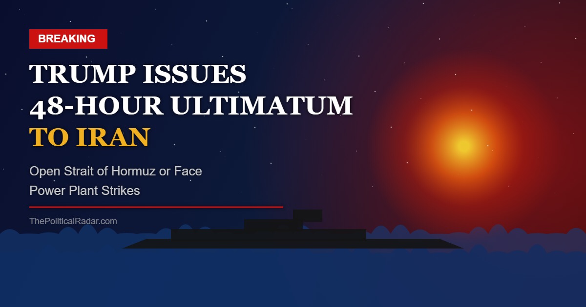 Trump Issues 48-Hour Ultimatum to Iran: Open Strait of Hormuz or Face Power Plant Strikes